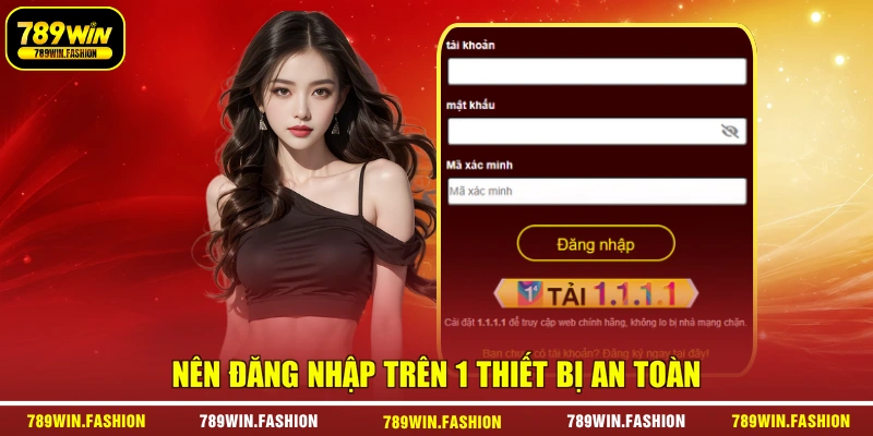 Nên đăng nhập trên 1 thiết bị an toàn